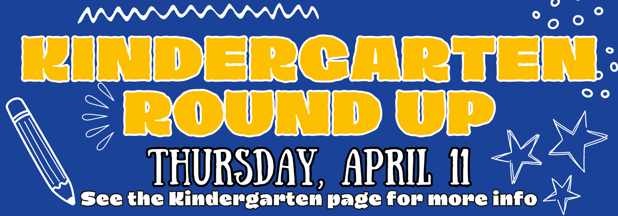 Kindergarten Round Up Thursday, April 11